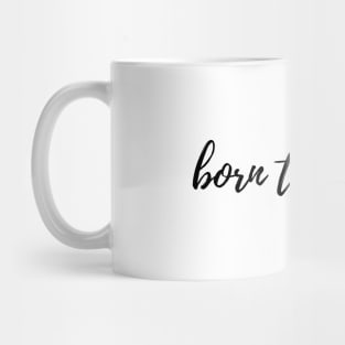 Born to praise Mug